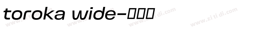 toroka wide字体转换